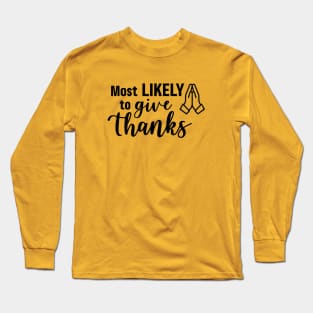 Most Likely To Give Thanks Long Sleeve T-Shirt